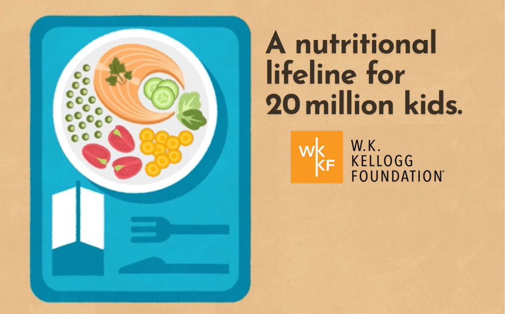 W.K. Kellogg Foundation – School&nbsp;Lunches